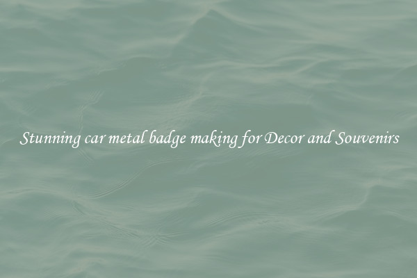 Stunning car metal badge making for Decor and Souvenirs