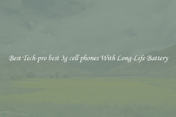 Best Tech-pro best 3g cell phones With Long-Life Battery