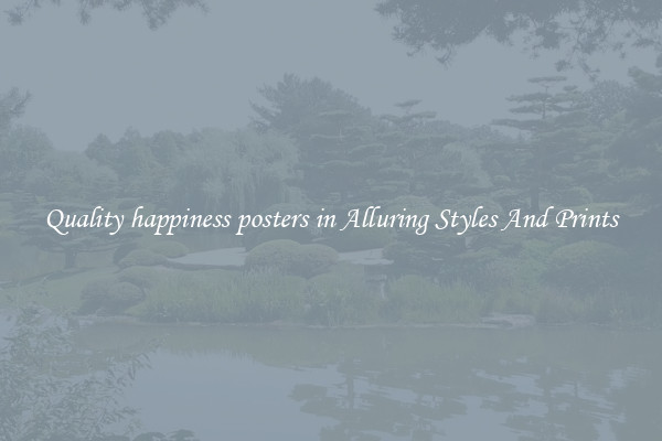 Quality happiness posters in Alluring Styles And Prints
