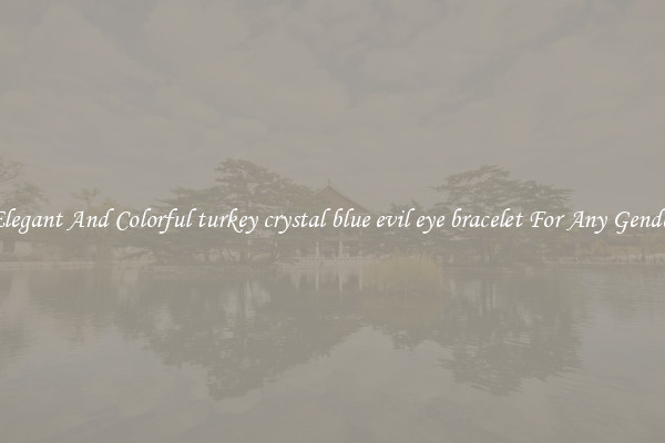 Elegant And Colorful turkey crystal blue evil eye bracelet For Any Gender