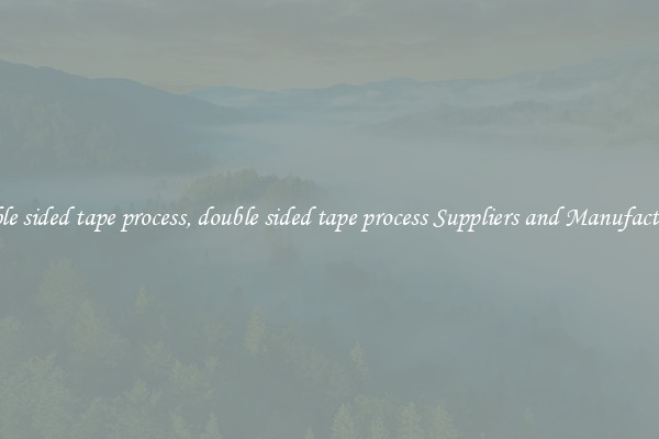 double sided tape process, double sided tape process Suppliers and Manufacturers