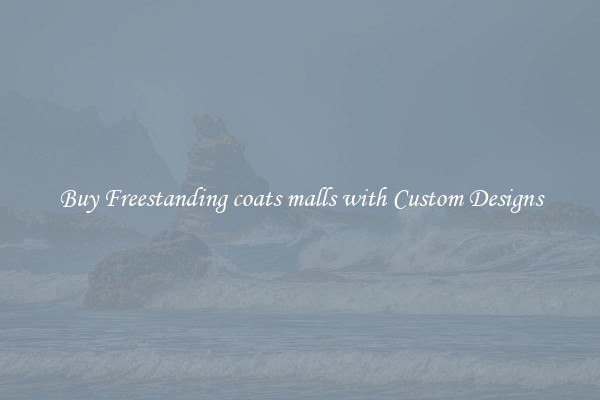 Buy Freestanding coats malls with Custom Designs