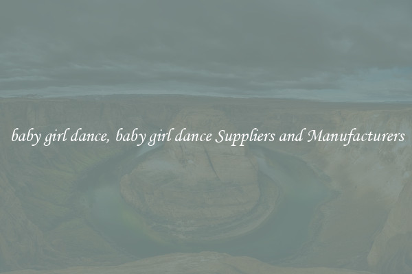 baby girl dance, baby girl dance Suppliers and Manufacturers