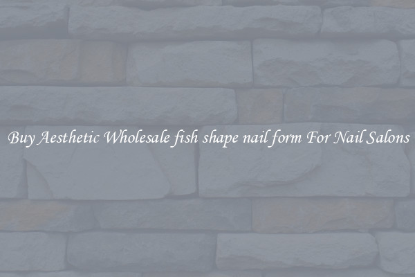 Buy Aesthetic Wholesale fish shape nail form For Nail Salons