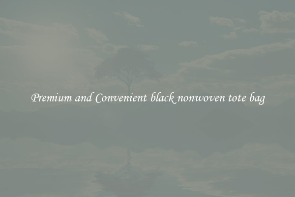 Premium and Convenient black nonwoven tote bag