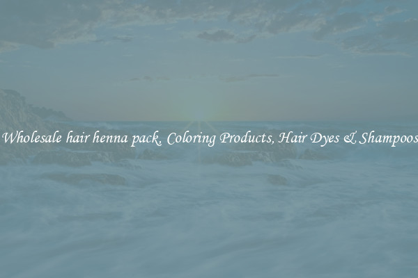 Wholesale hair henna pack, Coloring Products, Hair Dyes & Shampoos