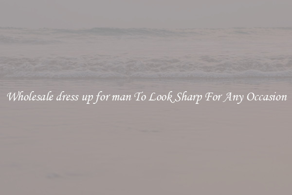 Wholesale dress up for man To Look Sharp For Any Occasion