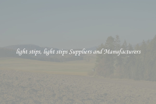 light stips, light stips Suppliers and Manufacturers