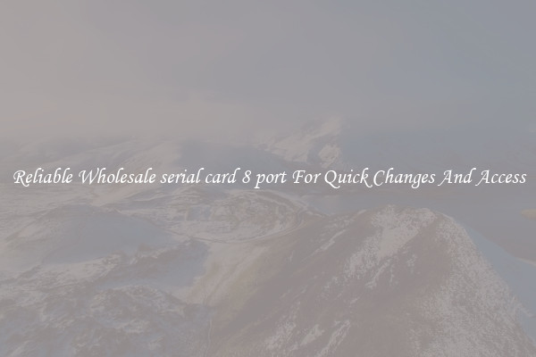 Reliable Wholesale serial card 8 port For Quick Changes And Access