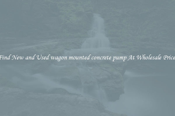 Find New and Used wagon mounted concrete pump At Wholesale Prices