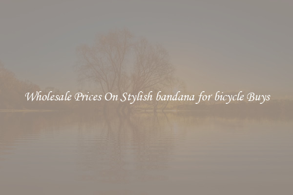 Wholesale Prices On Stylish bandana for bicycle Buys
