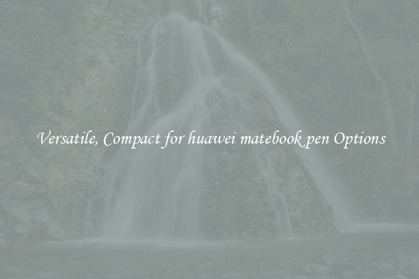 Versatile, Compact for huawei matebook pen Options