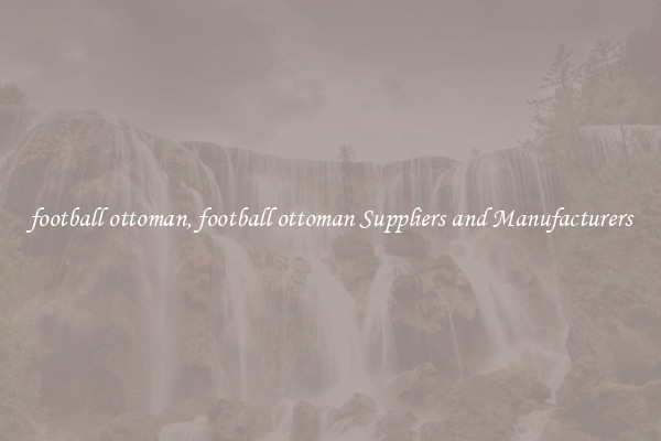 football ottoman, football ottoman Suppliers and Manufacturers
