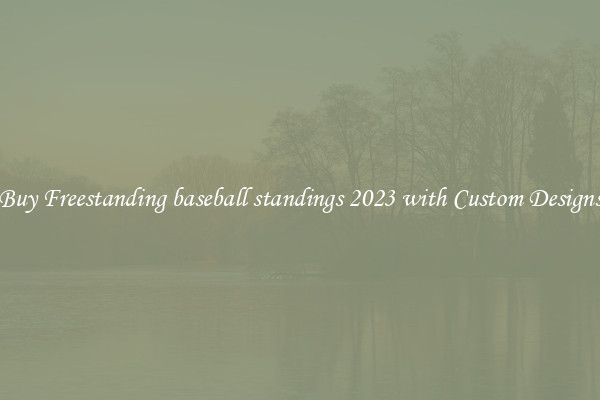 Buy Freestanding baseball standings 2023 with Custom Designs