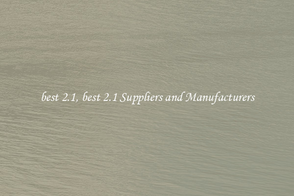 best 2.1, best 2.1 Suppliers and Manufacturers