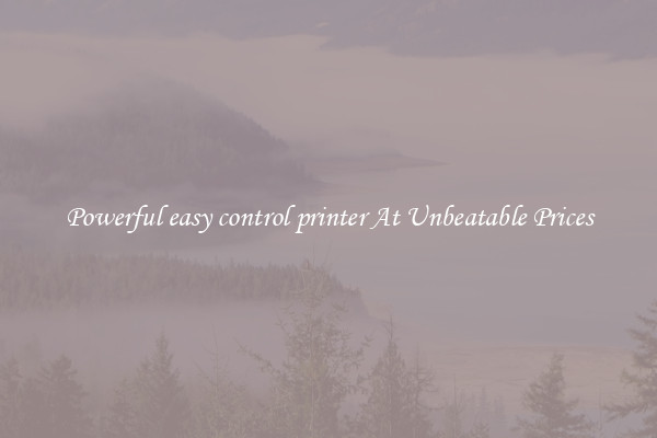 Powerful easy control printer At Unbeatable Prices