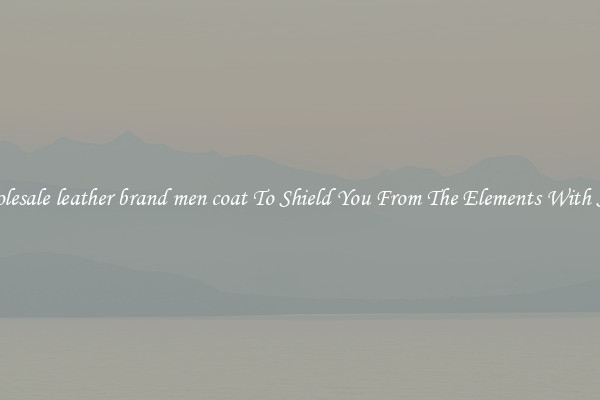 Wholesale leather brand men coat To Shield You From The Elements With Style