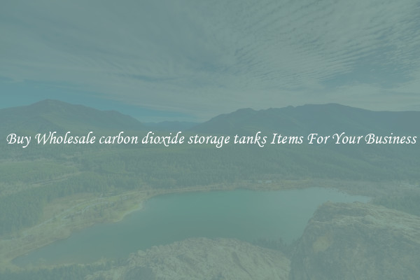 Buy Wholesale carbon dioxide storage tanks Items For Your Business