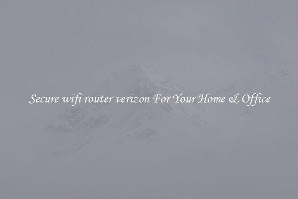Secure wifi router verizon For Your Home & Office