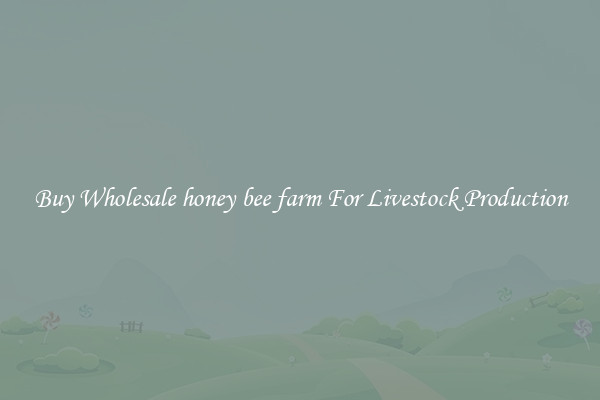 Buy Wholesale honey bee farm For Livestock Production