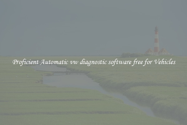 Proficient Automatic vw diagnostic software free for Vehicles