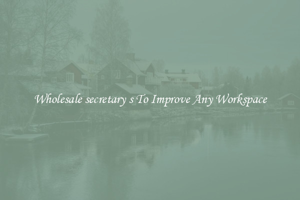 Wholesale secretary s To Improve Any Workspace