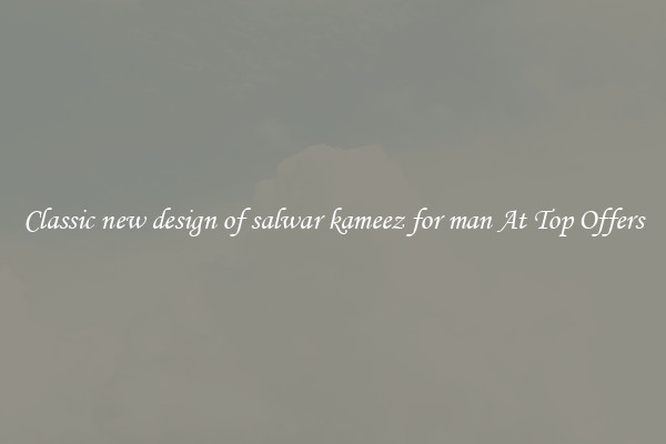 Classic new design of salwar kameez for man At Top Offers