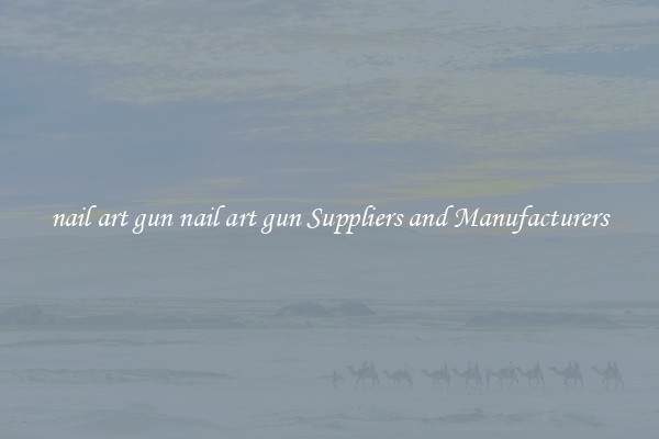 nail art gun nail art gun Suppliers and Manufacturers