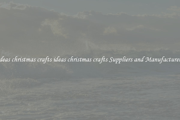 ideas christmas crafts ideas christmas crafts Suppliers and Manufacturers