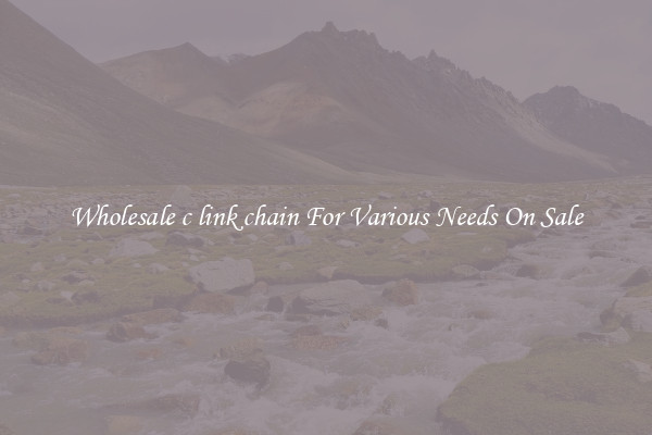 Wholesale c link chain For Various Needs On Sale
