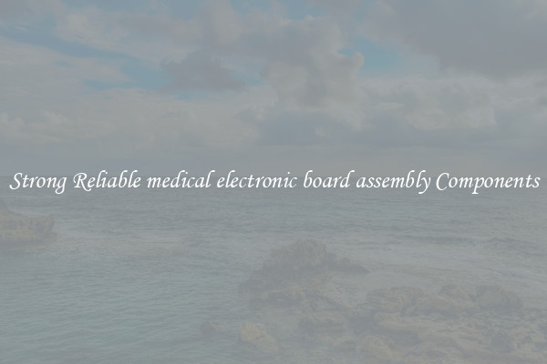 Strong Reliable medical electronic board assembly Components