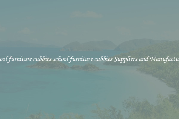 school furniture cubbies school furniture cubbies Suppliers and Manufacturers