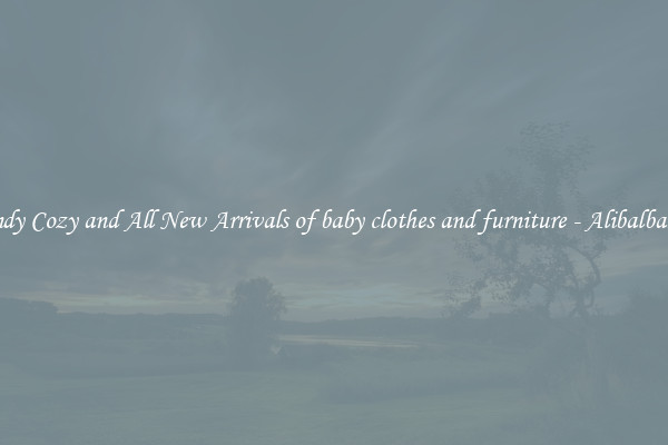 Trendy Cozy and All New Arrivals of baby clothes and furniture - Alibalba.com