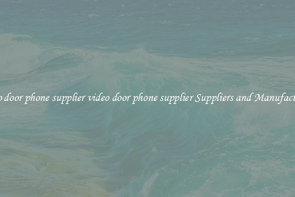 video door phone supplier video door phone supplier Suppliers and Manufacturers