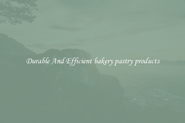 Durable And Efficient bakery pastry products