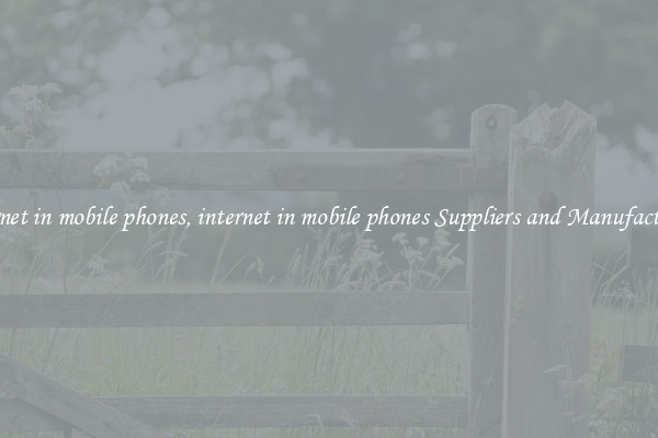 internet in mobile phones, internet in mobile phones Suppliers and Manufacturers