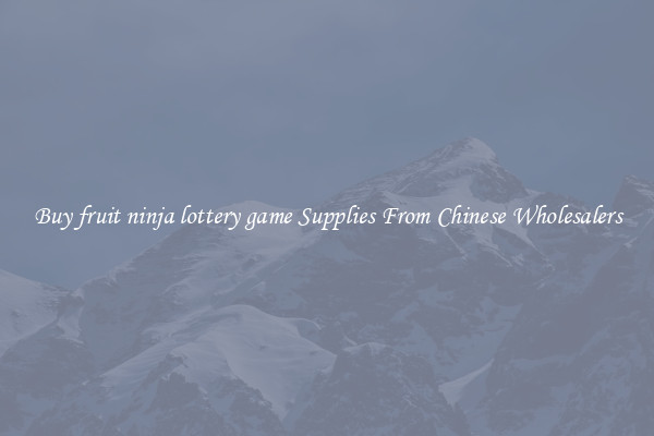 Buy fruit ninja lottery game Supplies From Chinese Wholesalers