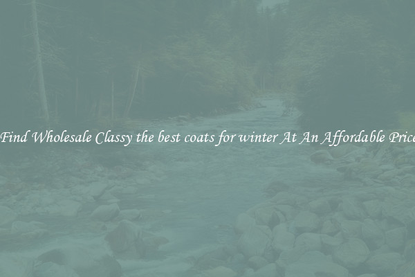 Find Wholesale Classy the best coats for winter At An Affordable Price