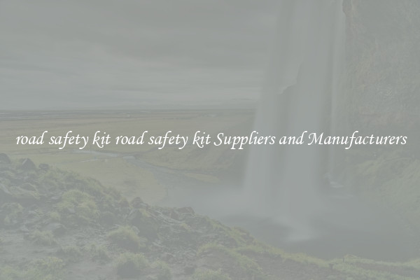 road safety kit road safety kit Suppliers and Manufacturers