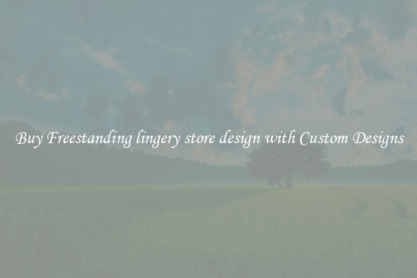 Buy Freestanding lingery store design with Custom Designs