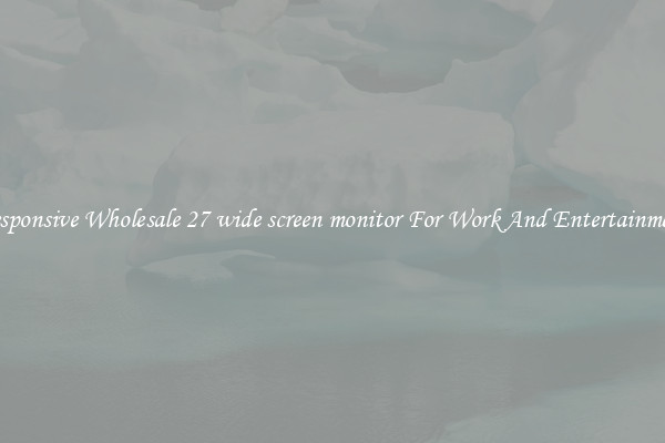 Responsive Wholesale 27 wide screen monitor For Work And Entertainment