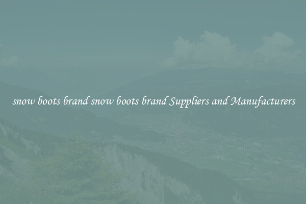 snow boots brand snow boots brand Suppliers and Manufacturers