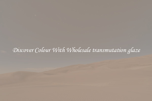 Discover Colour With Wholesale transmutation glaze