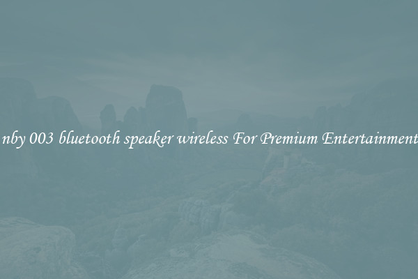 nby 003 bluetooth speaker wireless For Premium Entertainment