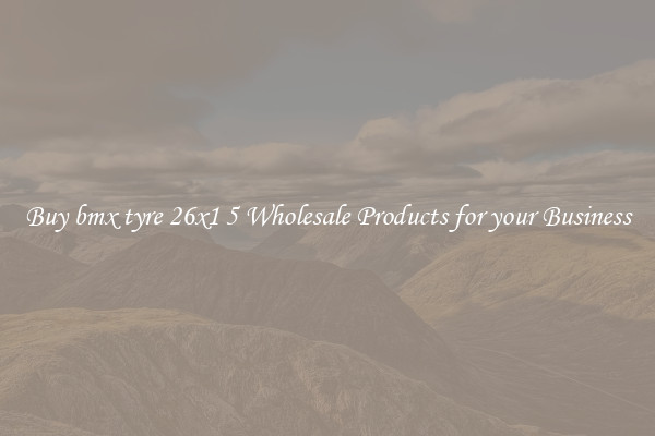 Buy bmx tyre 26x1 5 Wholesale Products for your Business
