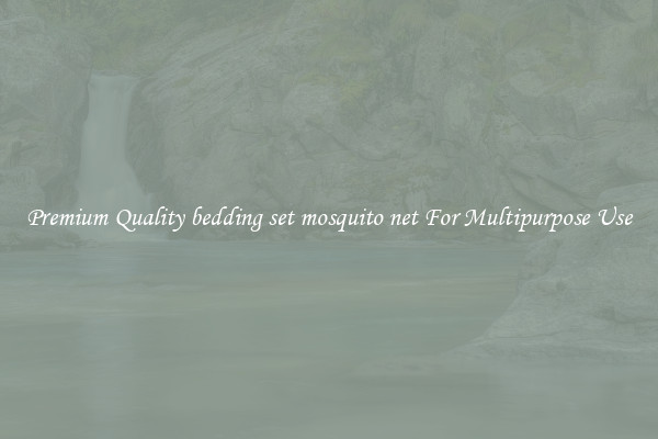 Premium Quality bedding set mosquito net For Multipurpose Use