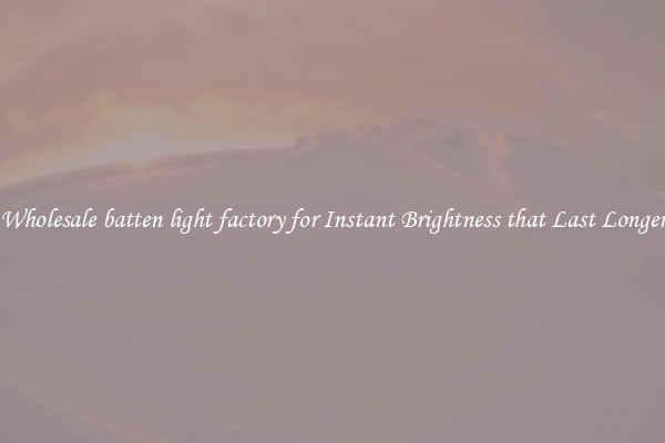 Wholesale batten light factory for Instant Brightness that Last Longer