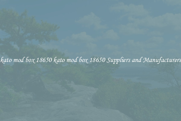 kato mod box 18650 kato mod box 18650 Suppliers and Manufacturers