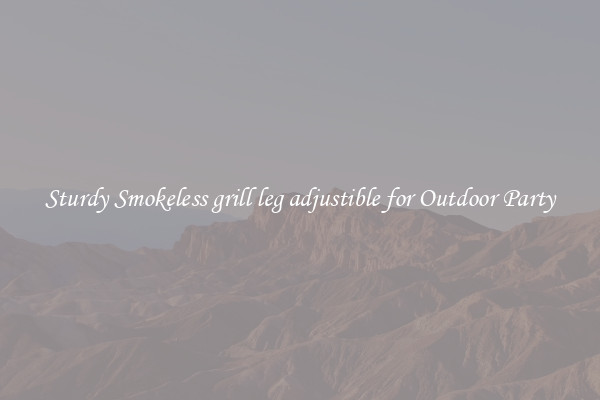Sturdy Smokeless grill leg adjustible for Outdoor Party