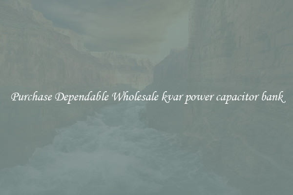 Purchase Dependable Wholesale kvar power capacitor bank